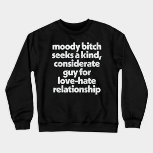 Moody Bitch // Humorous Relationship Goals Design Crewneck Sweatshirt